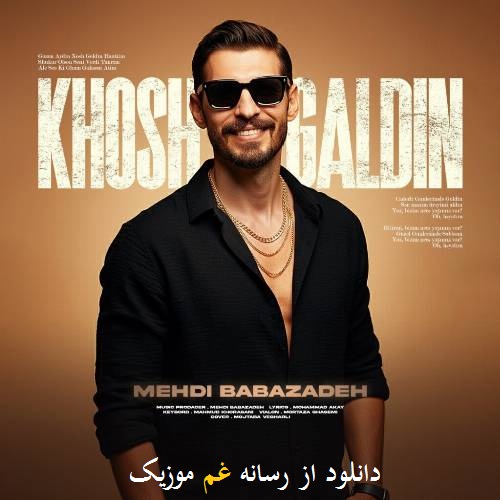 مهدی بابازاده خوش گلدین (اونو مندن آلما آلما آی الله)